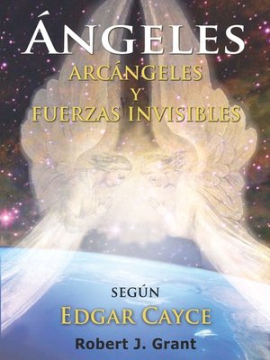 cover image of Angeles, Arcangeles y Fuerzas Invisibles